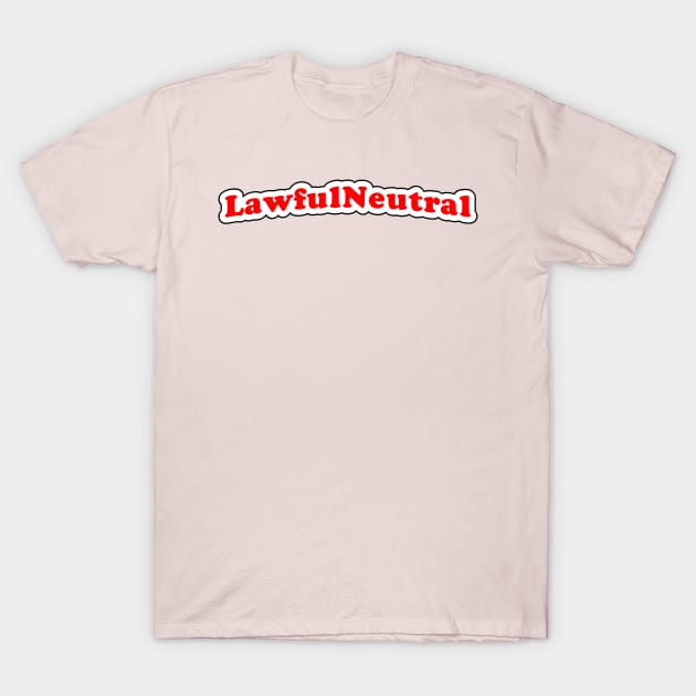 Lawful Neutral! T-Shirt by MysticTimeline